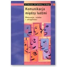 Komunikacja mi�dzy lud�mi. Motywacja, wiedza i umiej�tno�ci  - 
