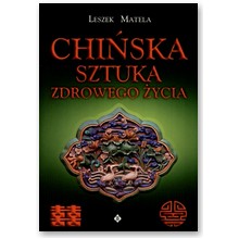 Chi�ska sztuka zdrowego �ycia  - Leszek Matela