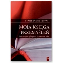 Moja ksi�ga przemy�le�. Prowokuj�ce refleksje na ka�dy dzie� - Gianfranco Ravasi
