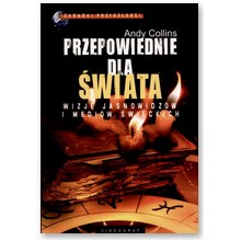 Przepowiednie dla �wiata.  Wizje jasnowidz�w i medi�w - Andy Collins