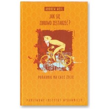 Jak si� zdrowo zestarze�? - Andrew Weil