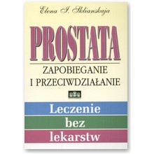 Prostata. Zapobieganie i dzia�anie - Elena Sklianskaja