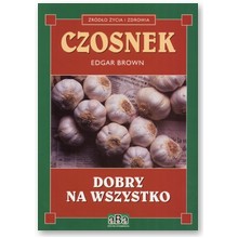 Czosnek dobry na wszystko - Edgar Brown