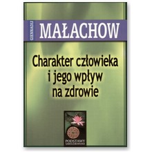 Charakter cz�owieka i jego wp�yw na zdrowie - Giennadij Ma�achow