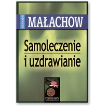 Samoleczenie i uzdrawianie - Giennadij Ma�achow
