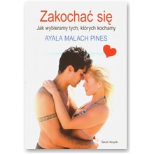 Zakocha� si�. Jak wybieramy tych, kt�rych kochamy - Ayala Malach- Pines