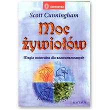 Moc �ywio��w. Magia naturalna dla zaawansowanych - Scott Cunningham
