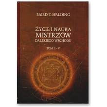 �ycie i nauka mistrz�w Dalekiego Wschodu t. 1-5 - Baird T. Spalding