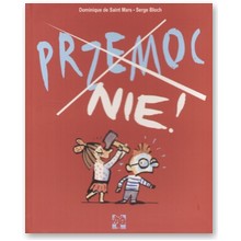 Przemoc. Nie! - Dominique de Saint Mars, Serge Bloch