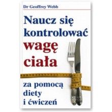 Naucz si� kontrolowa� wag� cia�a za pomoc� diety i �wicze� - Dr Geoffrey Webb