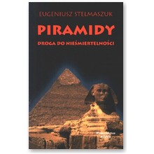 Piramidy. Droga do nie�miertelno�ci - Eugeniusz Stelmaszuk