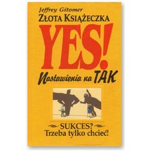 Z�ota ksi��eczka nastawienia na TAK - Jeffrey Gitomer