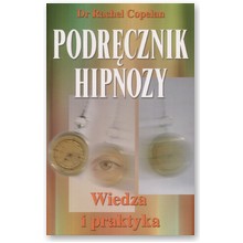 Podr�cznik hipnozy. Wiedza i praktyka - dr. Rachel Copelan