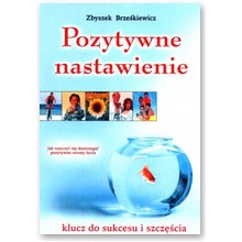 Pozytywne nastawienie - Zbigniew W. Brze�kiewicz
