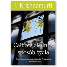 Ca�kowicie inny spos�b �ycia - J. Krishnamurti