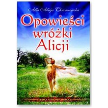 Opowie�ci wr�ki Alicji - Alla Alicja Chrzanowska 