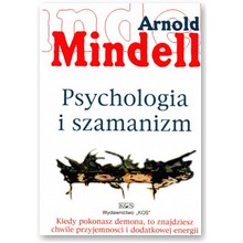Psychologia i szamanizm - Arnold Mindell