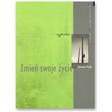 Zmie� swoje �ycie - Johannes Thiele