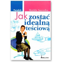 Jak zosta� idealn� te�ciow� - Matilde Saavedra