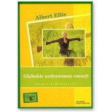 G��bokie uzdrawianie emocji - Albert Ellis