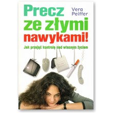 Precz ze z�ymi nawykami! - Vera Peiffer