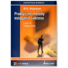 Praktyczne metody osi�gania sukcesu. Cz�� IV. Pot�ga my�li. Ksi��ka audio 3CD - M.R. Kopmeyer