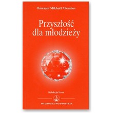 Przysz�o�� dla m�odzie�y - Omraam Mikhael Aivanhov