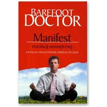 Manifest rewolucji wewn�trznej - Barefoot Doctor
