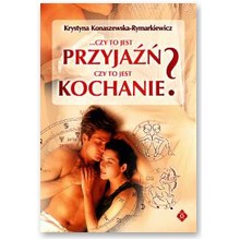 Czy to jest przyja�� - Konaszewska-Rymarkiewicz Krystyna