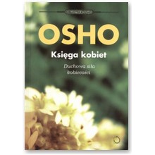 Ksi�ga kobiet. Duchowa si�a kobieco�ci - Osho