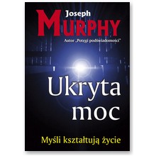 Ukryta moc - Joseph Murphy