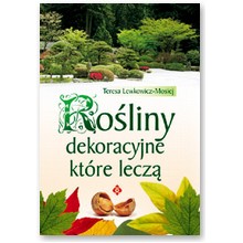 Ro�liny dekoracyjne, kt�re lecz� - Teresa Lewkowicz-Mosiej 