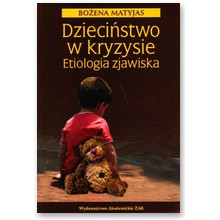 Dzieci�stwo w kryzysie. Etiologia zjawiska - Bo�ena Matyjas