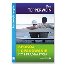 Spok�j i opanowanie. I�� z pr�dem �ycia - Kurt Tepperwein 
