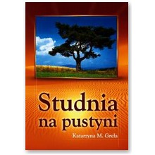 Studnia na pustyni - Katarzyna Grela 