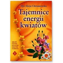 Tajemnice energii kwiat�w - Alla Alicja Chrzanowska 