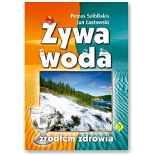 �ywa woda �r�d�em zdrowia - Petras Szibliskis, Jan �astowski 