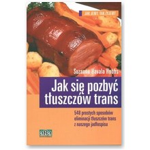 Jak si� pozby� t�uszcz�w trans - Suzanne Havala Hobbs