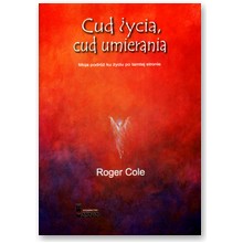 Cud �ycia, cud umierania - Roger Cole 