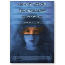 Lepszy wzrok bez okular�w - William Bates