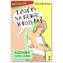 I co� ty na siebie w�o�y�a? Rozmowy matek i c�rek - Deborah Tannen