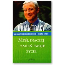 My�l inaczej - zmie� swoje �ycie - Brian Tracy