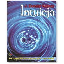 Intuicja. Jak rozpoznawa� wewn�trzny g�os i mu zaufa� - J. Donald Walters
