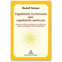 Zagadnienie wychowania jako zagadnienie spo�eczne - Rudolf Steiner