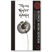 S�o�ce moim sercem. Od uwa�no�ci do kontemplacyjnego wygl�du - Thich Nhat Hanh