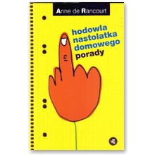 Hodowla nastolatka domowego. Porady - Anne de Rancourt
