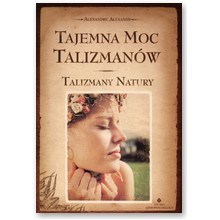 Tajemna moc talizman�w. Talizmany natury - Alexandre Alexandr