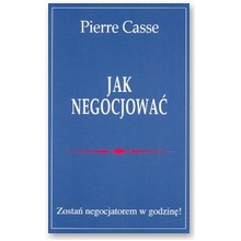 Jak negocjowa� - Pierre Casse