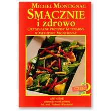 Smacznie i zdrowo. Oryginalne przepisy kulinarne w metodzie Montignac cz.2 - Michel Montignac