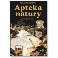 Apteka natury. Poradnik zdrowia - Jadwiga G�rnicka